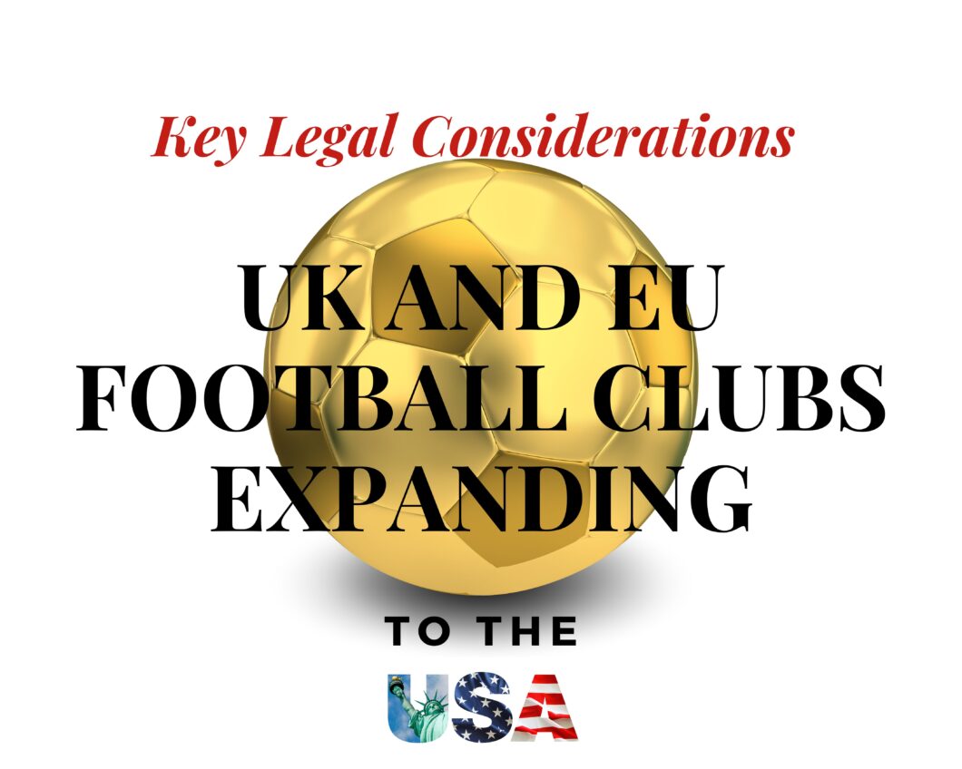 Key legal considerations for UK and European Football clubs looking to expand to the USA